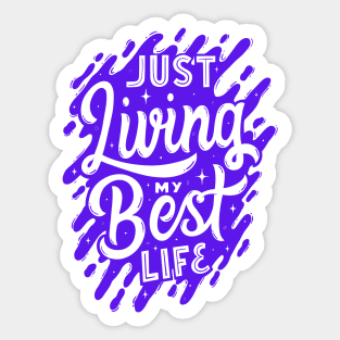 Just Living my Best Life! - Inspirational Quotes Sticker